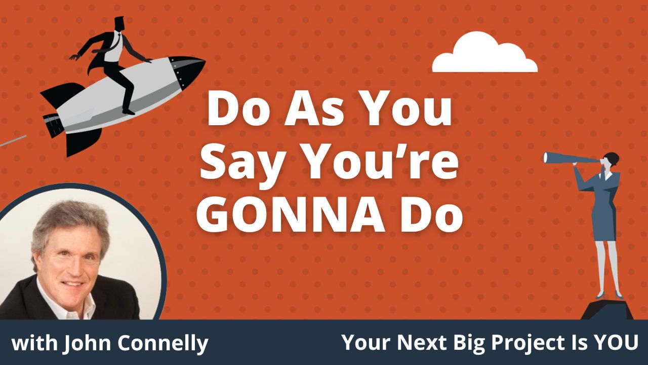 E042 - Do As You Say You're GONNA Do with John Connelly